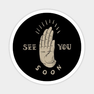 Funny Saying See You Soon Style Illustration Tshirt Goodbye Shirt Magnet